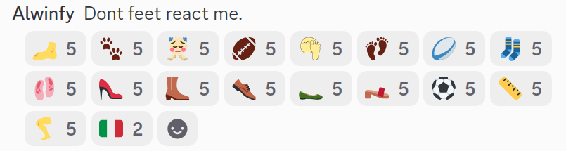 a discord screencap of me telling people not to feet react me. i've been reacted to with every emoji even vaguely foot-related five times, and for some reason, the italian emoji twice. i am notably not italian.